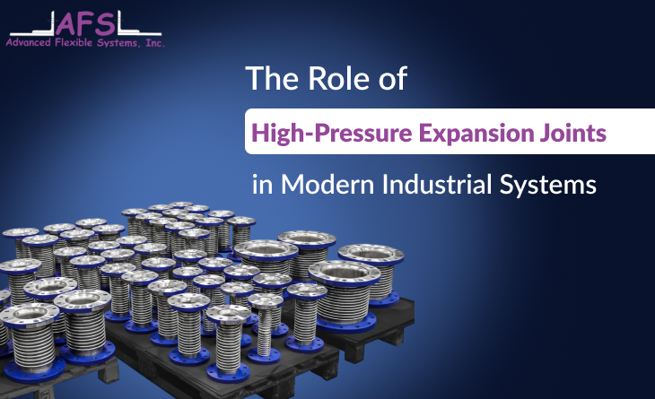 High-Pressure Expansion Joints in Modern Industrial Systems